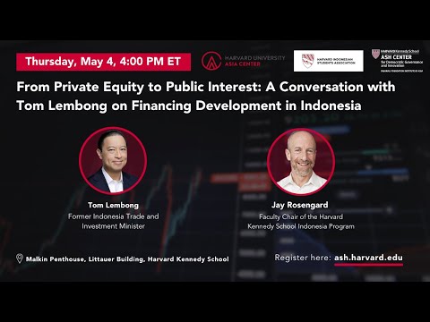 From Private Equity to Public Interest: A Conversation with Tom Lembong on Financing Development [Video]