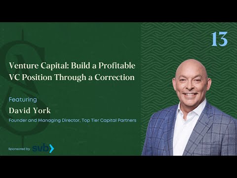 Venture Capital: Build a Profitable VC Position through a Correction Featuring David York [Video]