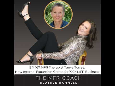 EP. 167 MFR Therapist Tanya Torres: How Internal Expansion Created a 100k MFR Business [Video]