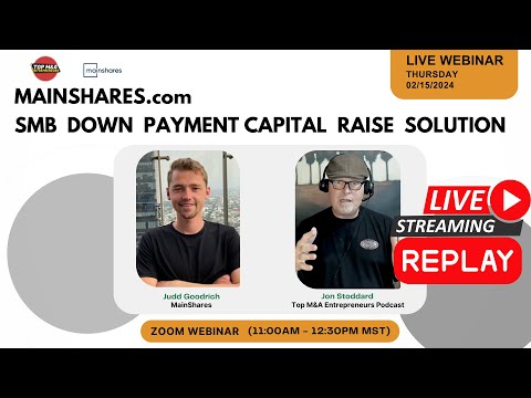 Down Payment Investors for SMB Business Buyers: Mainshares – A Capital Raise Solution REPLAY [Video]