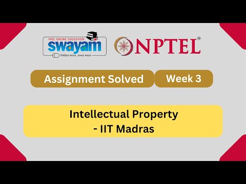 Intellectual Property Week 3 || NPTEL ANSWERS 2024 #nptel #nptel2024 || NPTEL 2024 [Video]