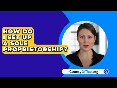 How Do I Set Up A Sole Proprietorship? – CountyOffice.org [Video]