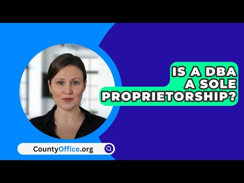 Is A DBA A Sole Proprietorship? – CountyOffice.org [Video]