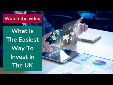 What Is The Easiest Way To Invest In The UK [Video]