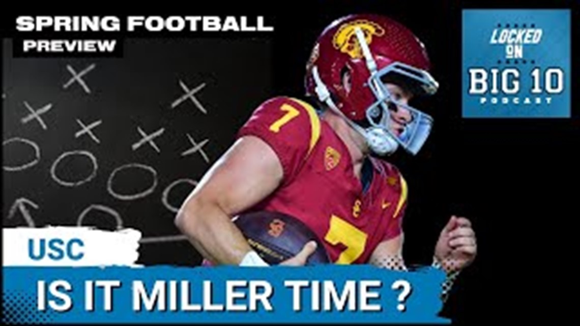 SPRING PREVIEW: USC Trojans Miller Moss Ready for Big 10? [Video]