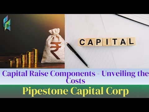 Capital Raise Components – Unveiling the Costs | Pipestone Capital Corp [Video]