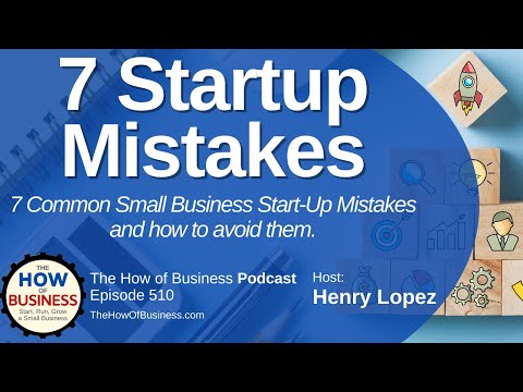 7 Start-Up Mistakes – the top 7 most common small business start-up mistakes and how to avoid them. [Video]