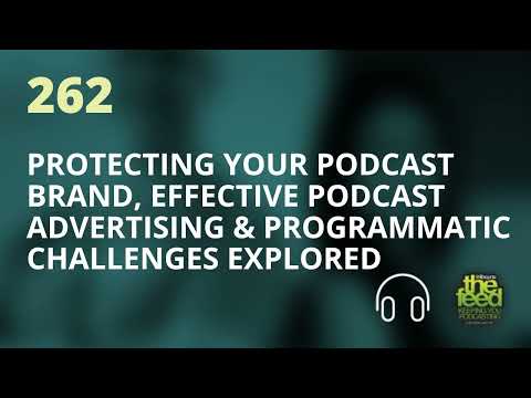 Exploring podcast brand protection, effective ads, and programmatic challenges | The Feed 262 [Video]