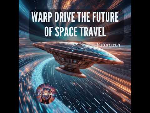 Warp Drive: The Future of Space Travel [Video]