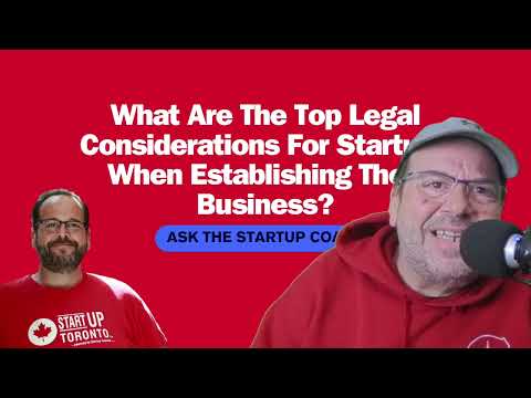 What Are The Top Legal Considerations For Startups When Establishing Their Business? [Video]