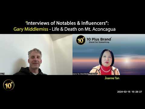 Interviews of Notables & Influencers_by Joanne Z. Tan_Gary Middlemiss_Life & Death on Mt. Aconcagua [Video]