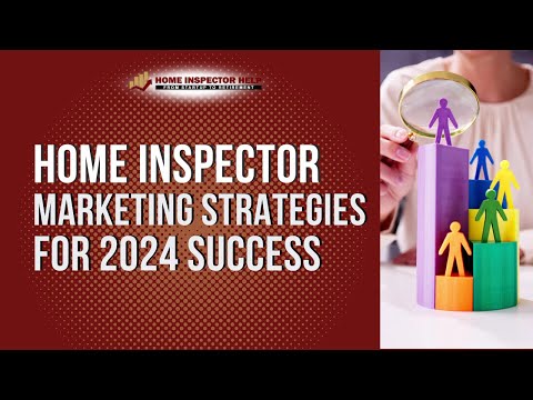 Home Inspector Marketing Strategies for 2024 Success [Video]