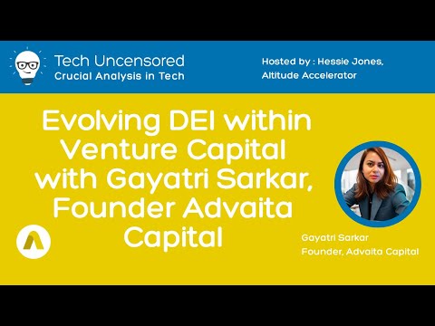 Tech Uncensored: Evolving DEI within Venture Capital with Gayatri Sarker [Video]