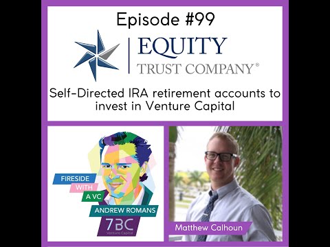 #99, Using retirement IRA accounts to invest in VC funds w/ Matthew Calhoun at Equity Trust [Video]
