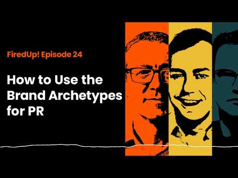 How to Use the Brand Archetypes for PR [Video]