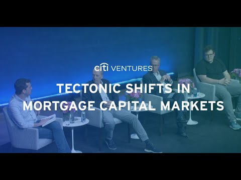 Tectonic Shifts in Mortgage Capital Markets – Citi Ventures 2023 FinTech Summit [Video]