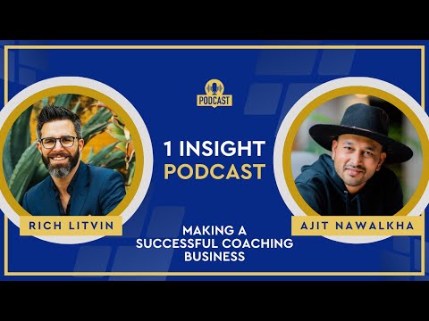🏆 How to Build a Successful Coaching Business | Rich Litvin and Ajit 1 Insight – S22EP09 (Replay) [Video]