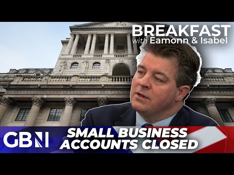 Debanking FEARS as over 140 THOUSAND small business accounts are closed | Liam Halligan [Video]