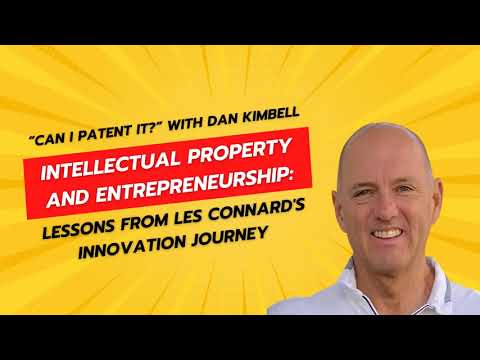Protecting Your Intellectual Property | An Interview with Dan Kimbell and Les Connard [Video]