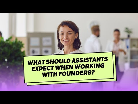 What should Assistants expect when working with Founders? Insider tips from seasoned EAs [Video]