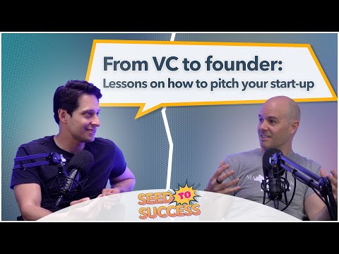 Seed to Success: Episode 1 – From VC to founder: Lessons on how to pitch your start-up [Video]