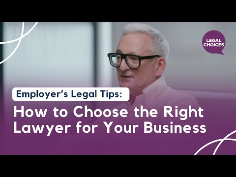 Employer’s Legal Tips: How to Choose the Right Lawyer for Your Business [Video]