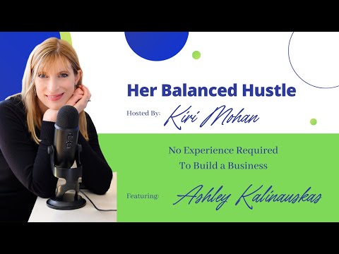 No Experience Required To Build a Business with Ashley Kalinauskas [Video]