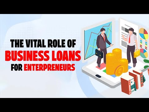 The Importance of Business Loans for Entrepreneurs [Video]