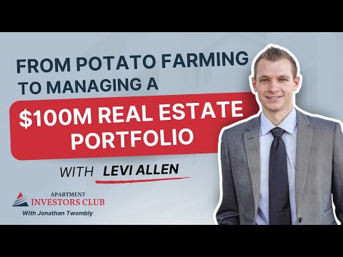 Going from POTATO FARMING to Managing a $100 MILLION Real Estate Portfolio with Levi Allen [Video]