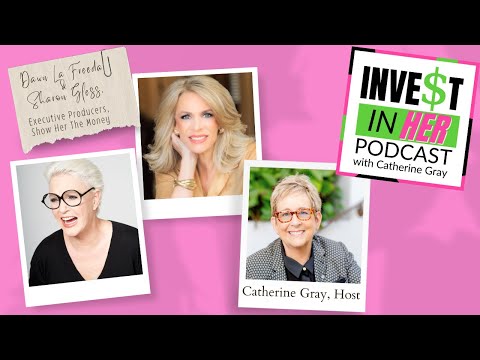 Catherine Gray/Dawn La Freeda & Sharon Gless Executive Producers of Show Her the Money Ep. 379 [Video]