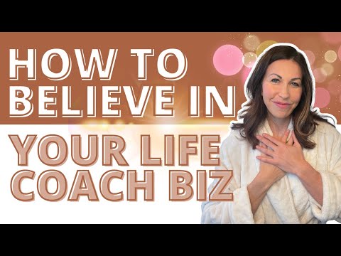 How to Believe in Your Life Coaching Business Before Anyone Else Does [Video]