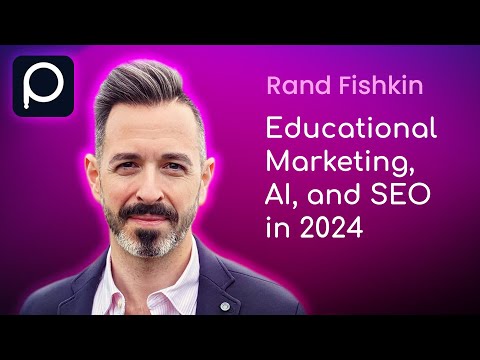 Educational Marketing, AI, and SEO in 2024: Rand Fishkin Unleashes the Strategies You Need! [Video]