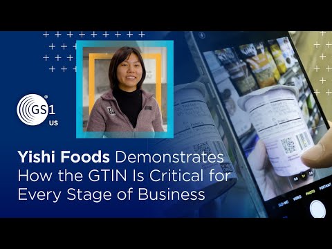 Yishi Foods Demonstrates How the GTIN is Critical for Every Stage of Business [Video]