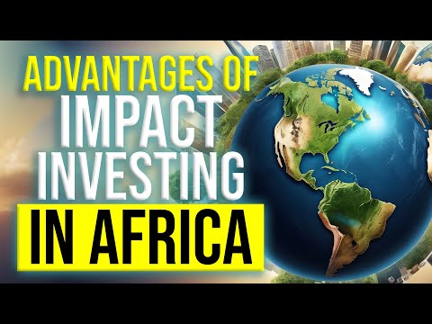 Why Angel Investors Should Focus on Impact Investing in Africa? [Video]