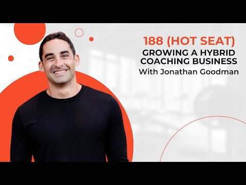 188 | (HOT SEAT) Growing A Hybrid Coaching Business [Video]