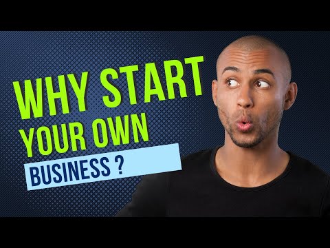 Why Start Your Own Business [Video]