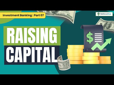 Raising Capital: The Ultimate Guide📈💼 | Investment Banking | Part 07 | WallStreetMojo [Video]