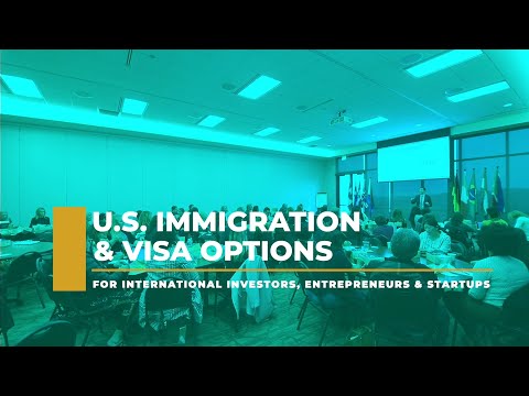 U.S. Immigration and Visa Options for International Investors, Entrepreneurs & Startups [Video]