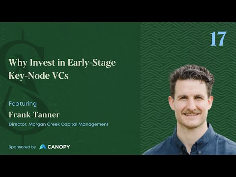 Why Invest in Early-Stage Key-Node VCs with Frank Tanner [Video]