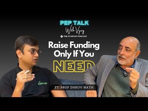 Decoding FOMO around Startup Fundraising | Ft. Prof Dhruv Nath | Pep Talk With Vijay | Podcast Ep 1 [Video]