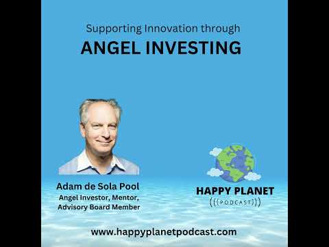 Supporting Innovation through Angel Investing – with Adam de Sola Pool [Video]