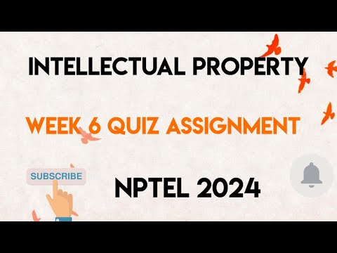 Intellectual Property Week 6 Quiz Assignment Solution | NPTEL 2024 | [Video]