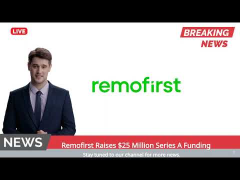 Remofirst Raises $25 Million Series A Funding [Video]