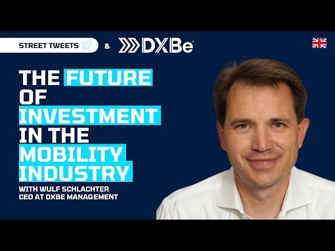 The Future of Investment in the Mobility Industry | Wulf Schlachter | DXBe Management [Video]