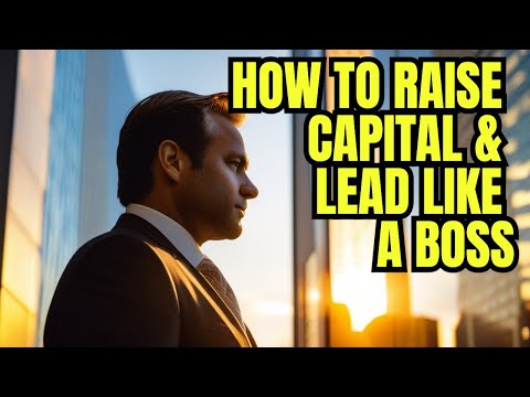 How to Raise Capital and Lead Like a Boss [Video]