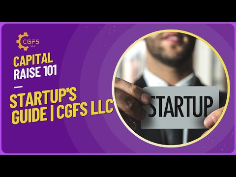 Capital Raise 101: Startup’s Guide | CGFS LLC [Video]