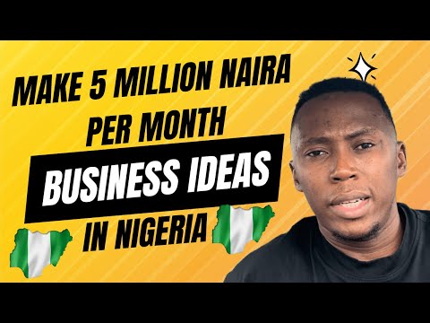 5 Business Ideas That Can Give You 5 MILLION NAIRA Monthly In Nigeria [Video]