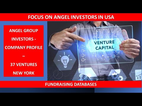 Focus on USA Angel Investor Groups: 37 Angels, New York. Startup Fundraising Video Series:#1 of 130