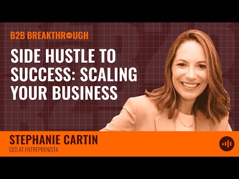 Side Hustle to Success: Scaling Your Business with Stephanie Cartin [Video]