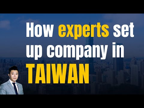 How to set up a company in Taiwan? | Processes, Documents required & Challenges. [Video]
